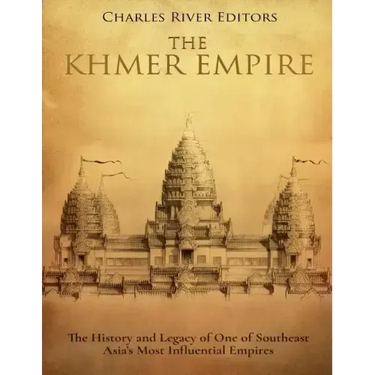The Khmer Empire: The History and Legacy of One of Southeast Asia's Most Influential Empires