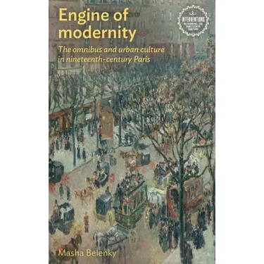 Engine of Modernity: The Omnibus and Urban Culture in Nineteenth-Century Paris
