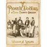 Pioneer Doctors of Coos County Oregon