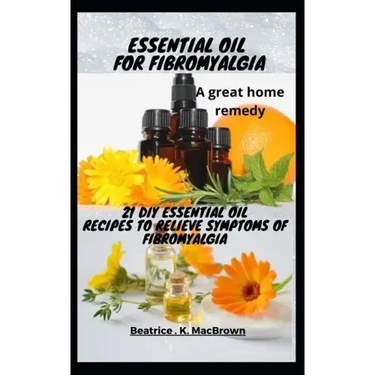 ESSENTIAL OIL FOR FIBROMYALGIA .A great home remedy: 21 DIY essential oil recipes to relieve symptoms of fibromyalgia