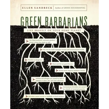 Green Barbarians: How to Live Bravely on Your Home Planet