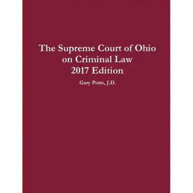 The Supreme Court of Ohio on Criminal Law 2017 Edition