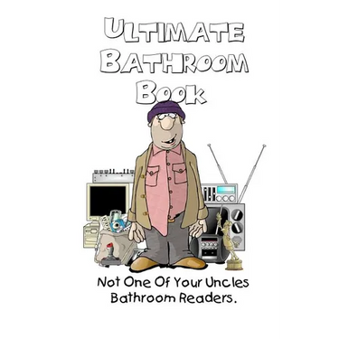 Ultimate Bathroom Book: Not Your Uncle's Bathroom Reader