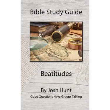 Bible Study Guide -- Beatitudes: Good Questions Have Groups Talking