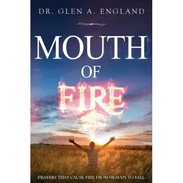 Mouth Of Fire: Prayers That Cause Fire From Heaven To Fall