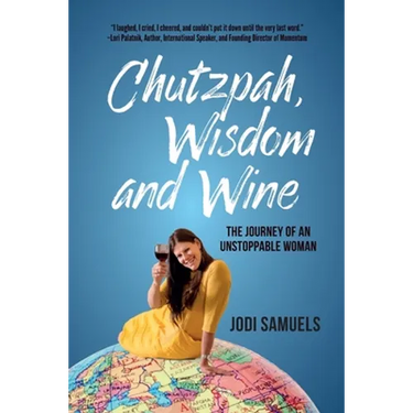 Chutzpah, Wisdom and Wine: The Journey of an Unstoppable Woman