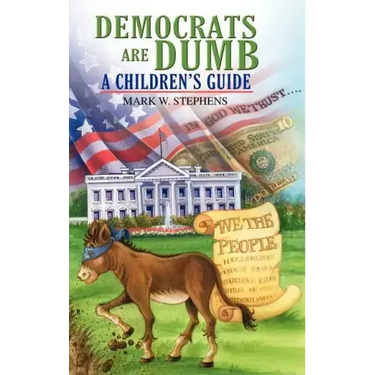 Democrats Are Dumb: A Children's Guide
