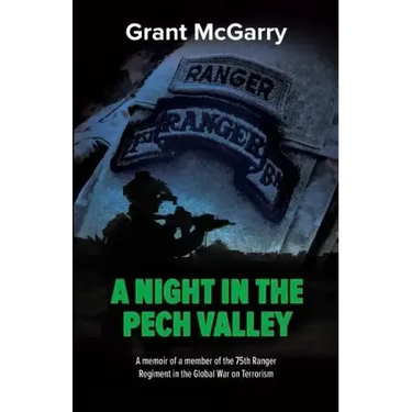 A Night in the Pech Valley: A memoir of a member of the 75th Ranger Regiment in the Global War on Terrorism