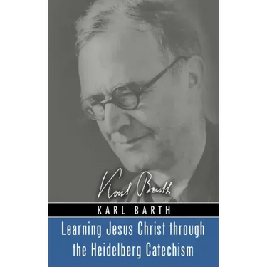 Learning Jesus Christ through the Heidelberg Catechism