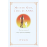 Mister God, This Is Anna: Mister God, This Is Anna: The True Story of a Very Special Friendship