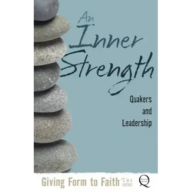 An Inner Strength: Quakers and Leadership