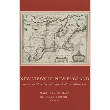 New Views of New England: Studies in Material and Visual Culture, 1680-1830