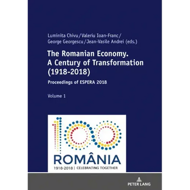The Romanian Economy. A Century of Transformation (1918-2018): Proceedings of ESPERA 2018
