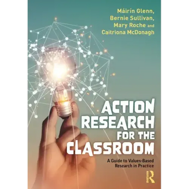 Action Research for the Classroom: A Guide to Values-Based Research in Practice