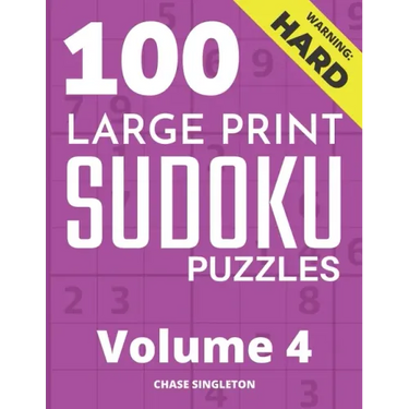 100 Large Print Hard Sudoku Puzzles - Volume 4 - One Puzzle Per Page - Solutions Included - Puzzle Book For Adults