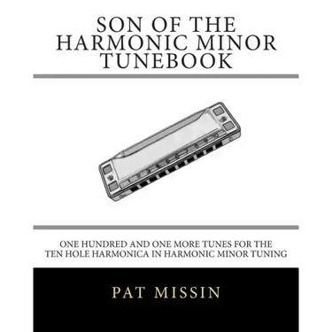 Son Of The Harmonic Minor Tunebook: One Hundred and One More Tunes for the Ten Hole Harmonica in Harmonic Minor Tuning