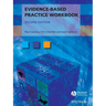Evidence-Based Practice Workbook: Bridging the Gap Between Health Care Research and Practice