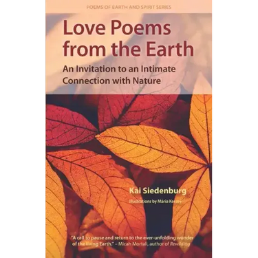 Love Poems from the Earth: An Invitation to an Intimate Connection with Nature