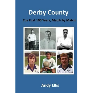 Derby County - The First 100 Years: Match by Match