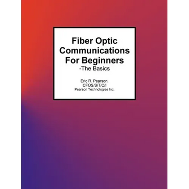 Fiber Optic Communications For Beginners: -The Basics
