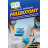 HowExpert Guide to Phlebotomy: 70 Tips to Learning about Blood Draws, Lab Work, Panels, Plasma, Tests, and the Profession of a Phlebotomist