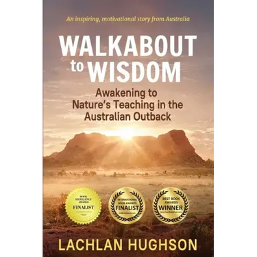 Walkabout to Wisdom: Awakening to Nature's Teaching in the Australian Outback