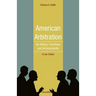 American Arbitration: Its History, Functions and Achievements