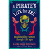 A Pirate's Life for She: Swashbuckling Women Through the Ages