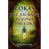 The Journey Beyond Bhuloka
