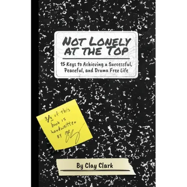 Not Lonely at the Top: 15 Keys to Achieving a Successful, Peaceful, and Drama Free Life
