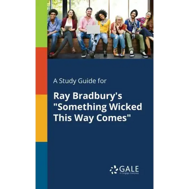 A Study Guide for Ray Bradbury's "Something Wicked This Way Comes"