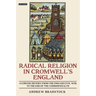 Radical Religion in Cromwell's England A Concise History from the English Civil War to the End of the Commonwealth