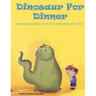Dinosaur For Dinner: A Rhyming Bedtime Story Featuring Trax the T-Rex