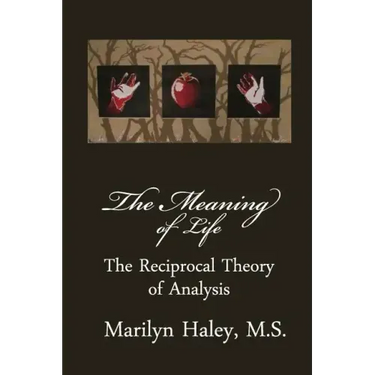 The Meaning of Life: The Reciprocal Theory of Analysis