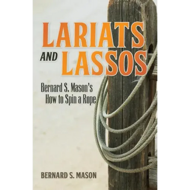 Lariats and Lassos: Bernard S. Mason's How to Spin a Rope