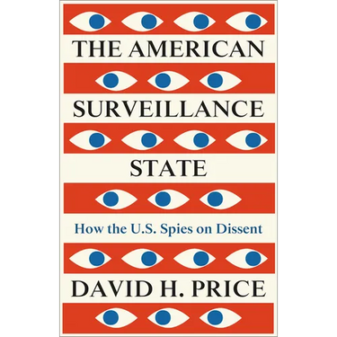 The American Surveillance State, The: How the U.S. Spies on Dissent