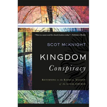 Kingdom Conspiracy: Returning to the Radical Mission of the Local Church
