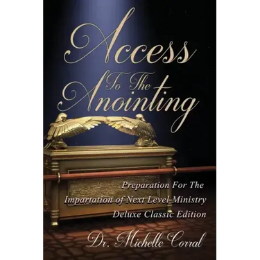Access To The Anointing: Preparation for The Impartation of Next Level Ministry