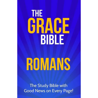 The Grace Bible: Romans