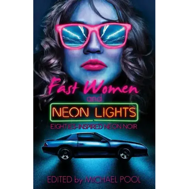 Fast Women and Neon Lights: Eighties-Inspired Neon Noir