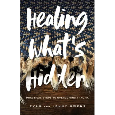 Healing What's Hidden: Practical Steps to Overcoming Trauma