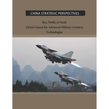 Buy, Build, or Steal: China's Quest for Advanced Military Aviation Technologies