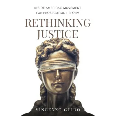 Rethinking Justice: Inside America's Movement for Prosecution Reform