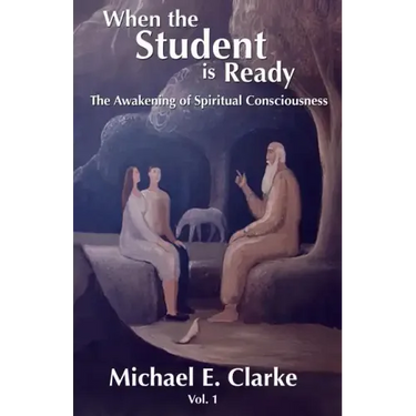 When The Student Is Ready: The Awakening of Spiritual Consciousness