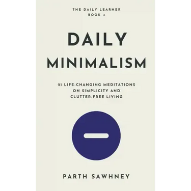 Daily Minimalism: 21 Life-Changing Meditations on Simplicity and Clutter-Free Living