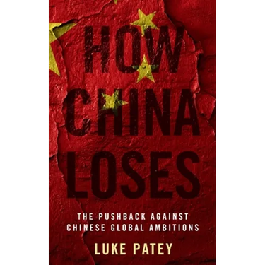How China Loses: The Pushback Against Chinese Global Ambitions