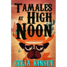 Tamales at High Noon: A Little Tombstone Cozy Mystery