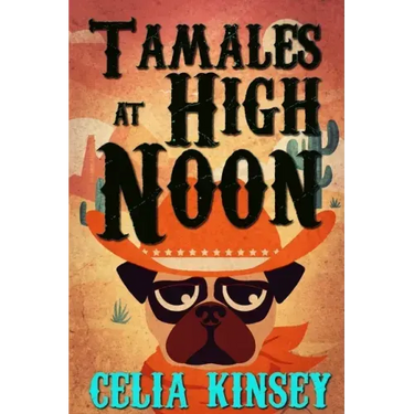 Tamales at High Noon: A Little Tombstone Cozy Mystery