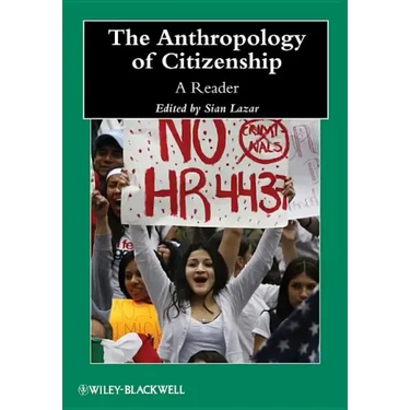 The Anthropology of Citizenship: A Reader