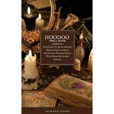 Hoodoo Spellbook: 2 BOOKS IN 1 Your Guide To Learn Hoodoo Herbal & Candle Magic For Casting Working Spells With Herbs, Roots And Candles